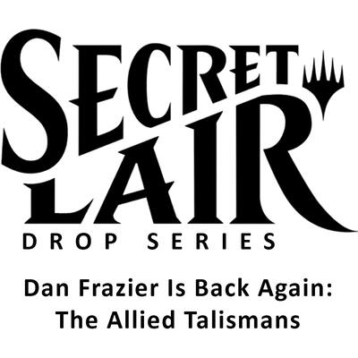 Secret Lair Drop: Dan Frazier Is Back Again: The Allied Talismans - Non-Foil Edition card from Secret Lair Drop Series