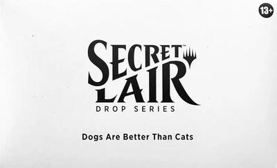 Secret Lair Drop: Dogs Are Better Than Cats - Non-Foil Edition card from Secret Lair Drop Series